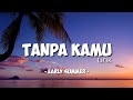 Tanpa kamu - Early summer (Lirik Reage version)