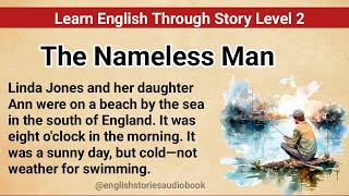 Learn English Through Story Level 2 | Graded Reader Level 2 | English Story| The Nameless Man