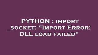PYTHON : import _socket: "Import Error: DLL load failed"