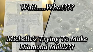 #724 Wait....What???? Michelle's Trying To Make Diamond Molds?