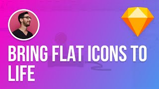 Sketch 3 Tutorial | Quickly Bring Flat Icons to Life