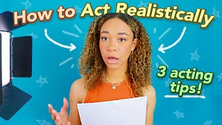 How to Act Realistically (Audition Tips + Acting Lesson)