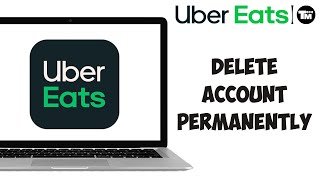 How to Delete Uber Eats Account Permanently 2024