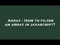 Array : How to filter an array in javascript?