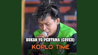 Bukan Yg Pertama (Cover)