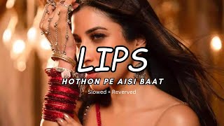 LIPS | HOTHON PE AISI BAAT (SLOWED + REVERBED) | Sophie Choudry | New Hindi Song 2024 #slowedsongs