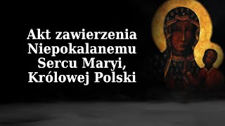 Akt zawierzenia Niepokalanemu Sercu Maryi, Królowej Polski