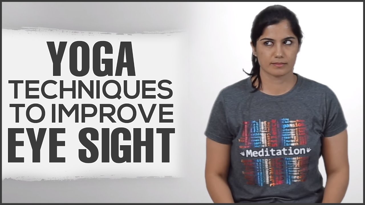 Yoga Techniques To Improve Eyesight Naturally Youtube