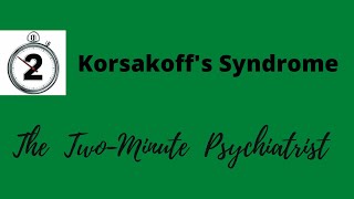 Korsakoff Syndrome in 2 Minutes!