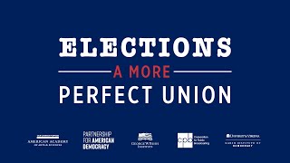 Elections -- A More Perfect Union