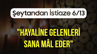 Şeytandan istiaze 6/13 \