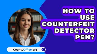 How To Use Counterfeit Detector Pen? - CountyOffice.org