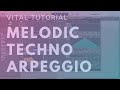 Vital Tutorial - Melodic Techno Arpeggio + free preset