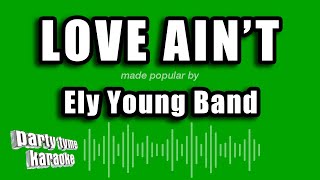 Ely Young Band - Love Ain't (Karaoke Version)