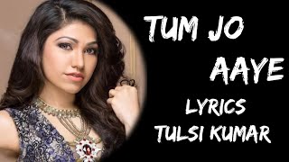 Tum Jo Aaye Zindagi Mein Baat Ban Gayi (Lyrics) - Tulsi Kumar | Rahat Fateh Ali khan | Lyrics Tube