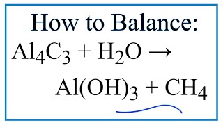 How to Balance Al4C3 + H2O = Al(OH)3 + CH4 (Aluminum carbide + Water)