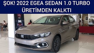 ŞOK! 2022 EGEA SEDAN 1.0 TURBO ÜRETİMDEN KALKTI | RENKLER DEĞİŞTİ