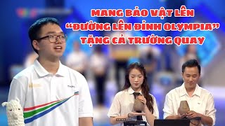 Thí sinh Đường lên đỉnh olympia mang bảo vật lên chương trình tặng cả trường quay