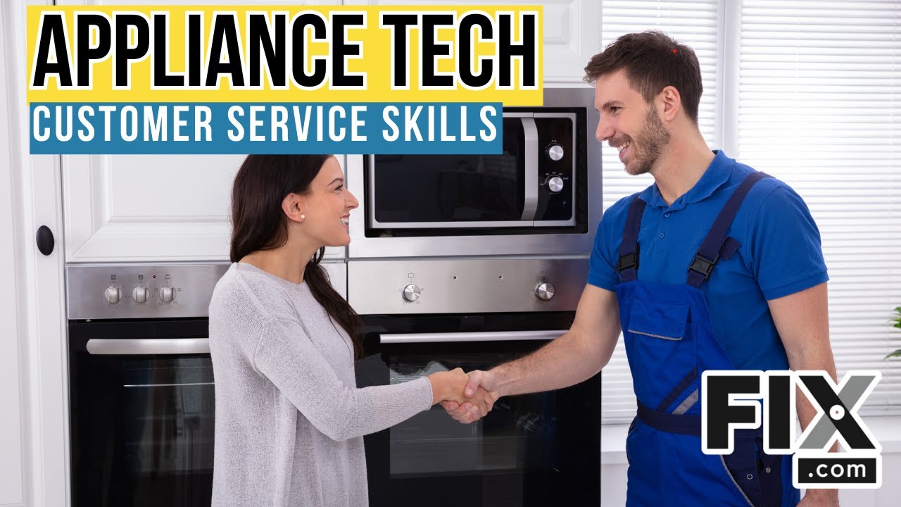 Customer Service Skills That Every Appliance Repair Technician Should ...