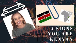 5 SIGNS YOU ARE KENYAN 🇰🇪