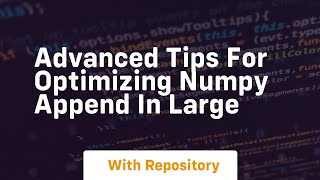 advanced tips for optimizing numpy append in large