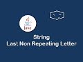 string last non repeating letter in java
