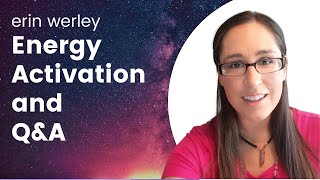 Energy Activation / Lightwork PLUS Q and A - Erin Werley