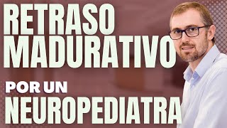 Retraso Madurativo: La respuesta a la pregunta inevitable