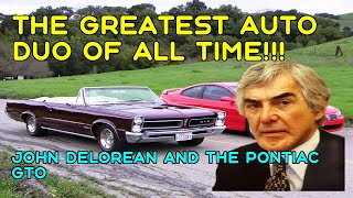 The Greatest Automotive Partnership of All Time - John DeLorean and Pontiac GTO