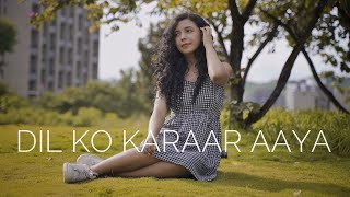 DIL KO KARAAR AAYA Reprise ( Cover ) - Shreya Karmakar | Female Version | Yasser Desai, Neha Kakkar