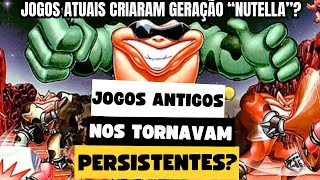 Videogame e Persistência: Jogos Atuais Tornam as pessoas MAIS FRACAS? Antigamente era Melhor?