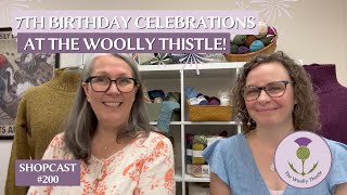 Shopcast #200: 7th Birthday Celebrations at The Woolly Thistle!