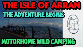 ISLE OF ARRAN IN A MOTORHOME. PT 1. RELAXING IN BEAUTIFUL BRODICK. WILD CAMPING. VANLIFE. SCOTLAND.