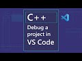 Debug a C++ project in VS Code