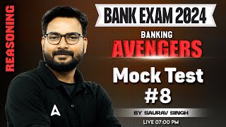 Bank Exams 2024 | IBPS/ SBI/ RRB | Reasoning Mock Test By Saurav Singh #8