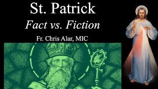 St. Patrick: Fact vs. Fiction - Explaining the Faith