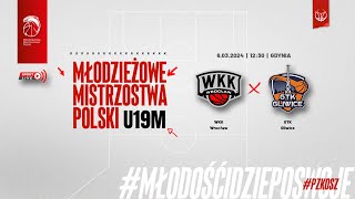 WKK Wrocław - GTK Gliwice (Finał MMP U19M)