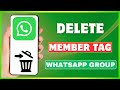 How To Delete Group Member Tag On WhatsApp | Edit WhatsApp Group Member Role