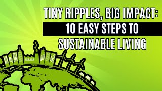 Tiny Ripples, Big Impact Easy Steps to Sustainable Living