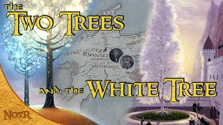 The Two Trees of Valinor and the White Tree of Gondor | Tolkien Explained