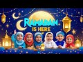 Ramadan is Here | Islamic Kids Nasheed for Ramadan 2025