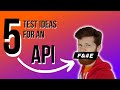 5 most important things to test in your API. Helpful testing ideas.