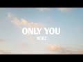 Only You - Kobz (Lyrics)