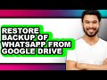 How to Restore Backup of Whatsapp from Google Drive (only Way)