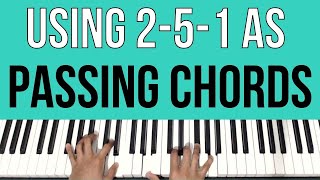 Using 2-5-1 Progressions as Passing Chords | Piano Tutorial