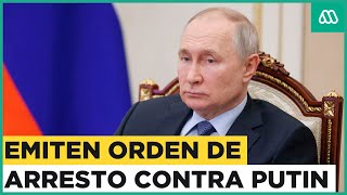 Emiten orden de arresto contra Vladimir Putin acusado de deportación de niños en Ucrania