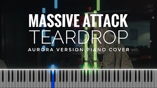 Massive Attack - Teardrop piano cover | Aurora's Version | instrumental