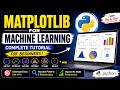 Matplotlib for Machine Learning | Complete Tutorial for Beginners | Python Data Visualization