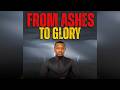 From Ashes To Glory | Amb. Prophet David Richard