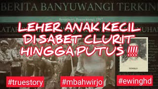 Tragedi berdarah Banyuwangi | Mbah Wirjo 1987 #ewinghd #truestory #truecrime #malamjumat